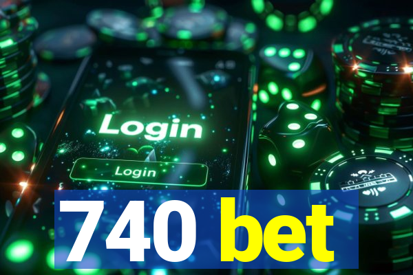 740 bet